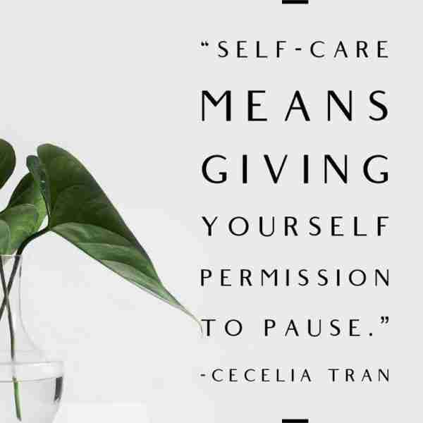 Self-care means giving yourself permission to pause