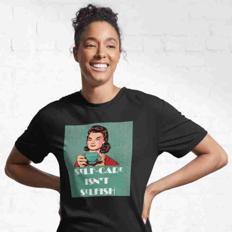 self care isn't selfish t-shirt